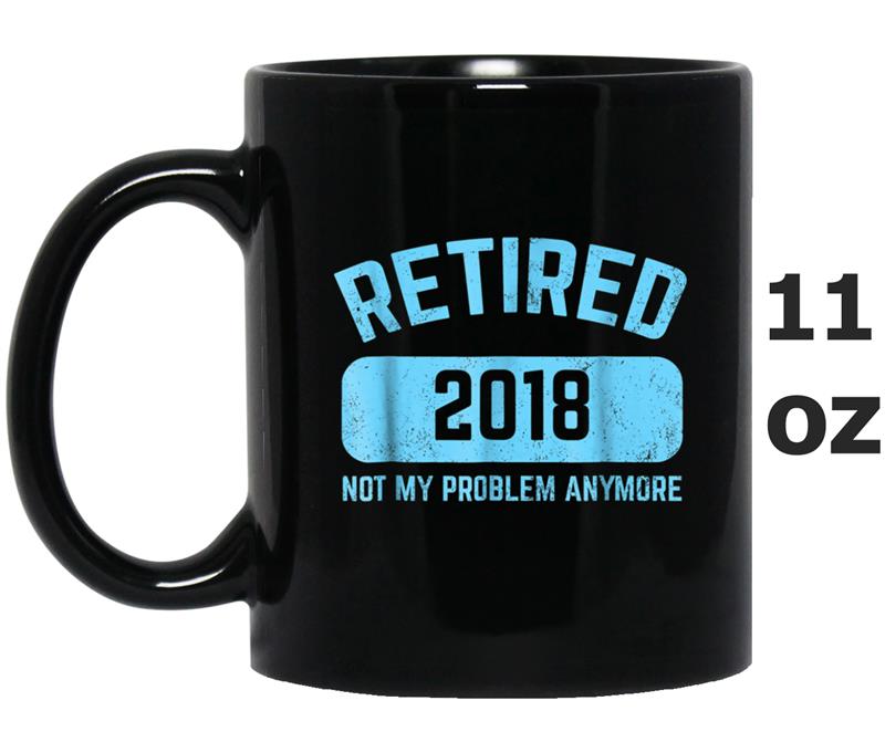 Funny Retirement Party Gif Not My Problem Anymore Mug OZ