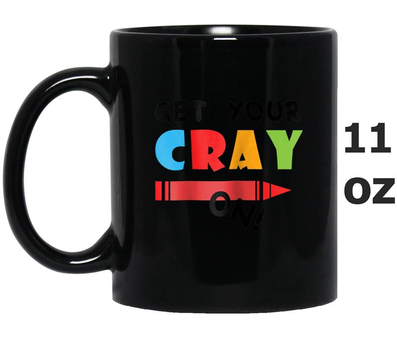 Get Your Cray On - Kindergarten - Back To School Mug OZ