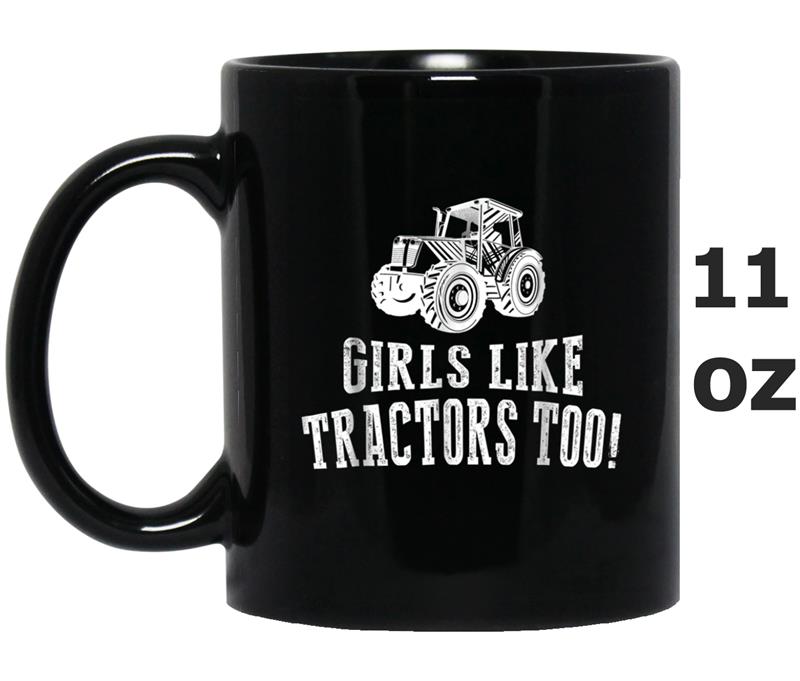 Girls like tractors too . Awesome  for men,women Mug OZ