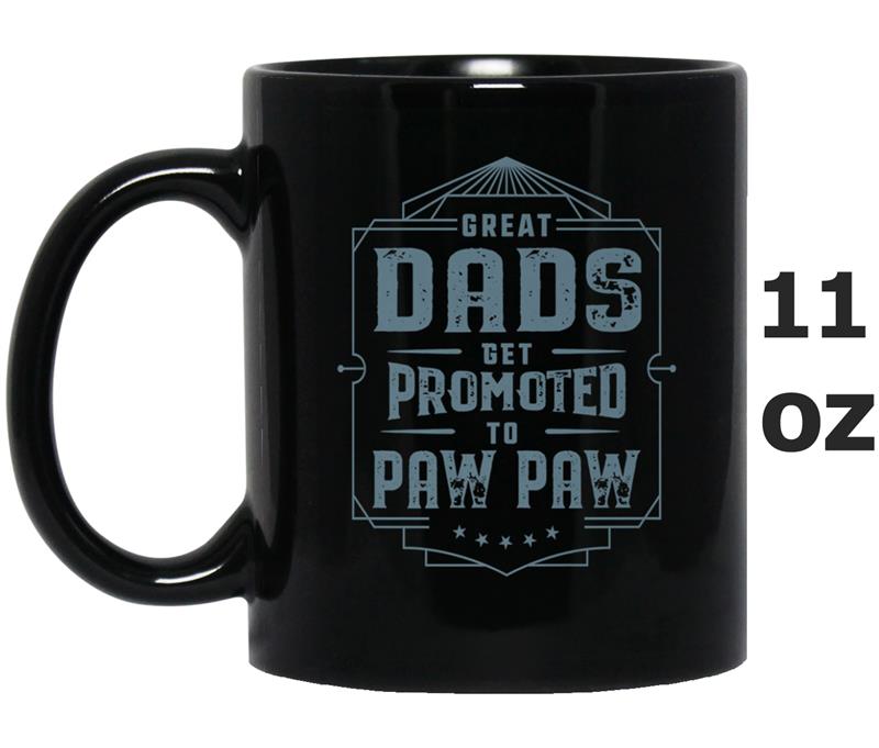 Great Dads Get Promoted To Paw Paw Father's Day Gift Mug OZ