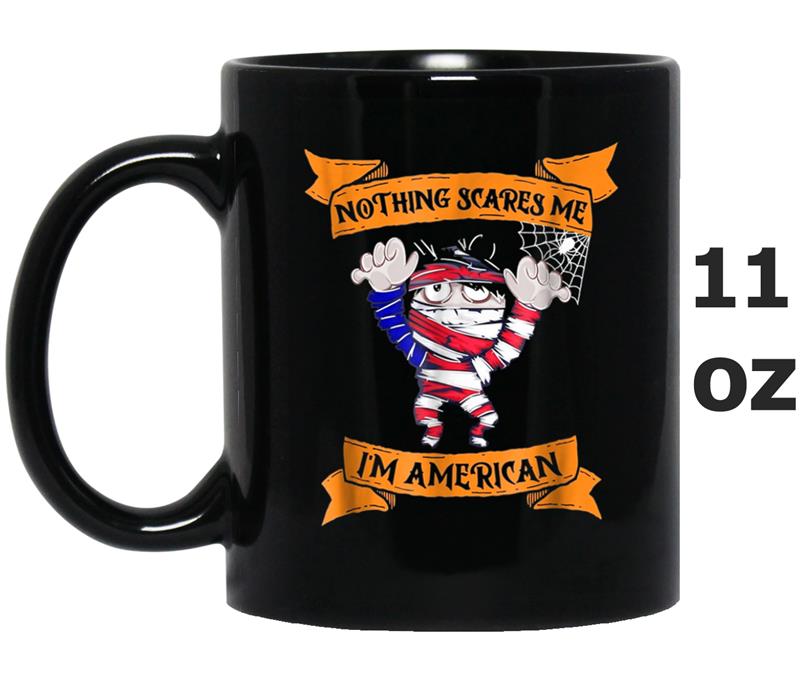 Halloween Nothing Im American Mummy funny Mug OZ