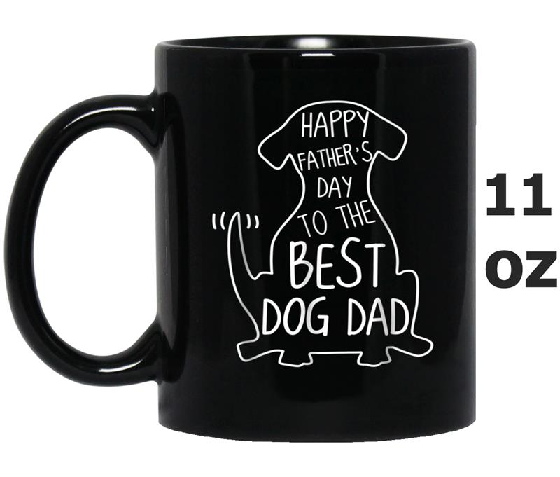 Happy Father's Day To The Best Dog Dad Dog Lover Mug OZ