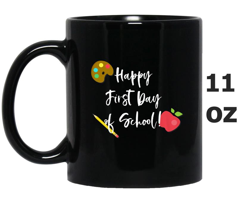 Happy First Day of School , Teacher, Back To School Mug OZ