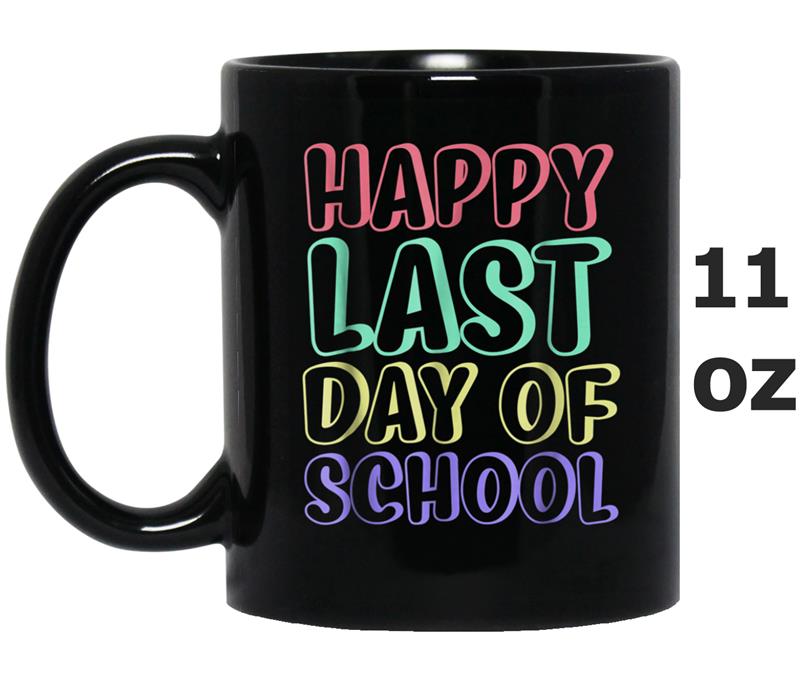 Happy Last Day of School  Teachers Or Students Gift Mug OZ