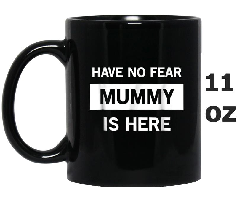 Have No Fear Mummy Is Here  For Grandmother Gift Mug OZ