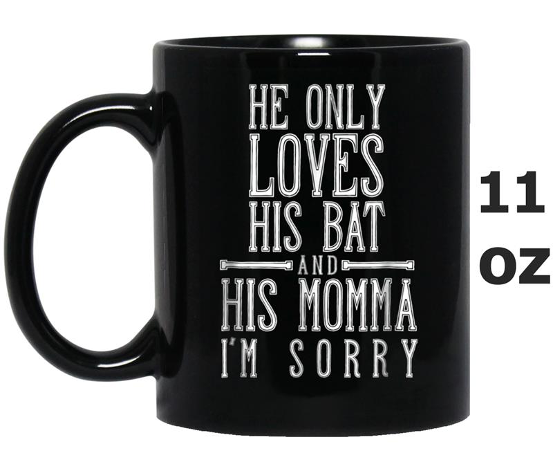 He Only Loves His ba, Funny Baseball Mom Gift Mug OZ