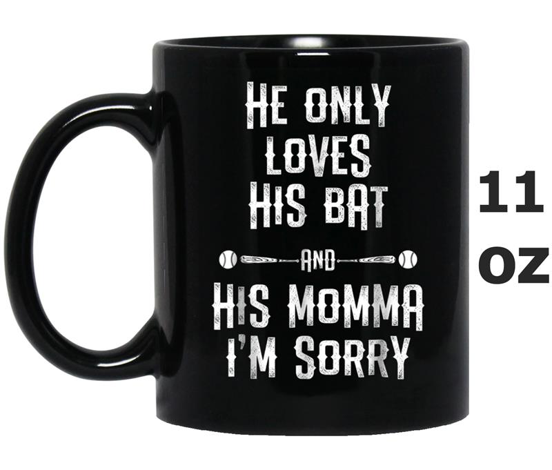 He Only Loves His ba, Funny Baseball MomKids Gift Mug OZ