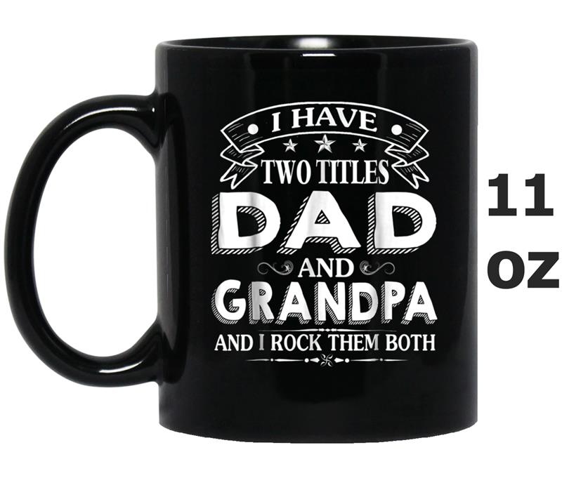 I Have Two Titles Dad & Grandpa & I Rock Them Both Mug OZ