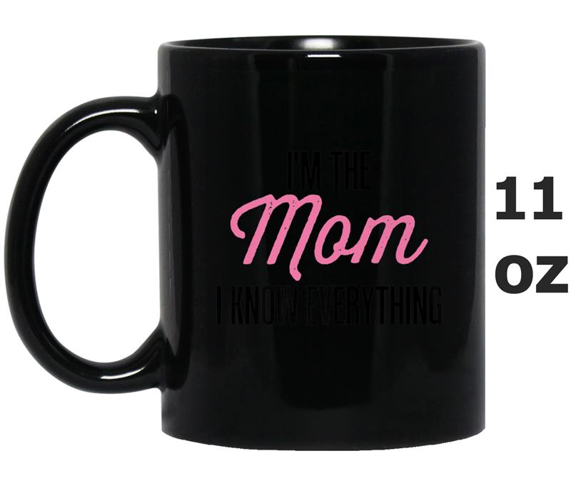 I Know Everything Mommy Tees Funny  Mama Grandma Gifts Mug OZ