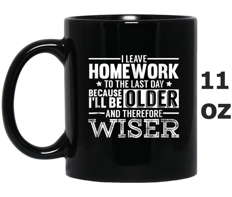 I Leave Homework To The Last Day Funny Homework Gif Mug OZ