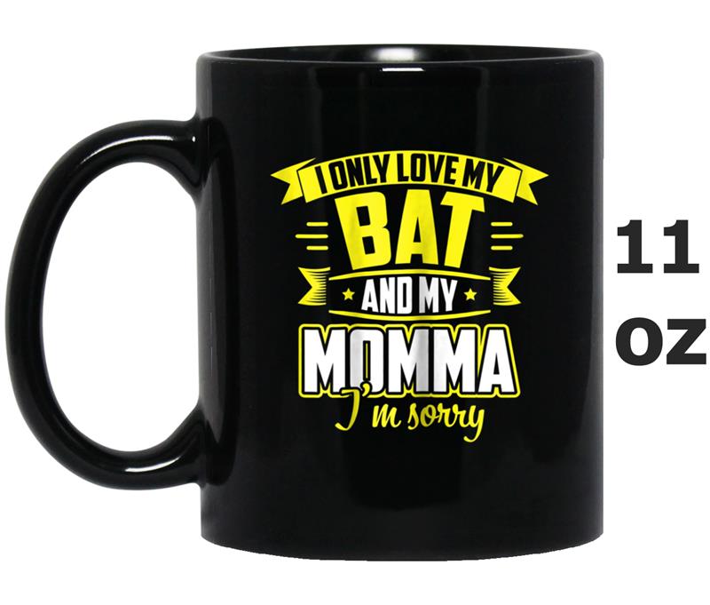 I Only Love My Bat And My Momma Softball Girls Mug OZ