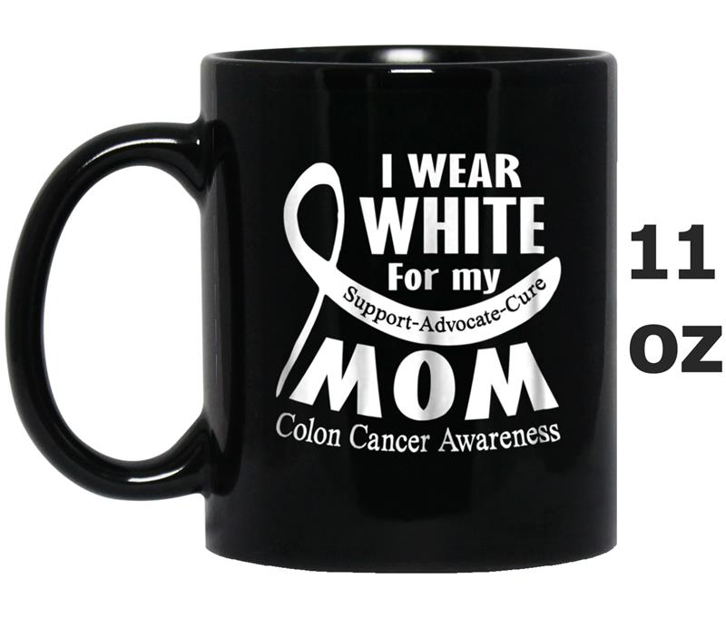 I Wear White For My Mom Colon Cancer Awareness Cure Mug OZ