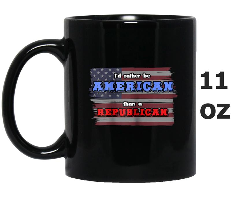 I'd Rather Be American Than A Republican Mug OZ