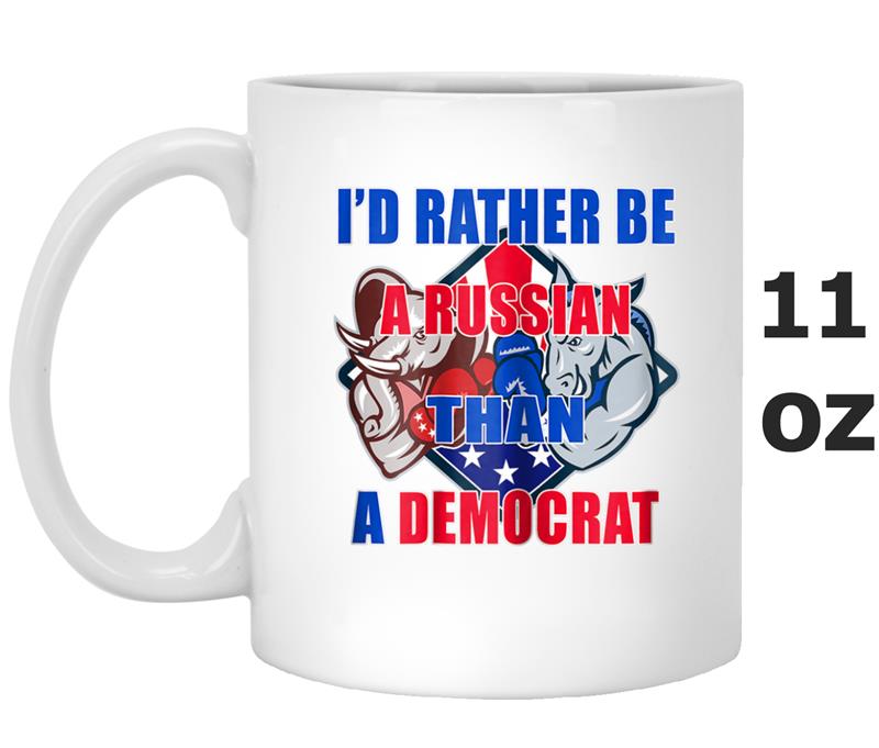 I'd Rather Be Russian Than A Democrat Funny Mug OZ
