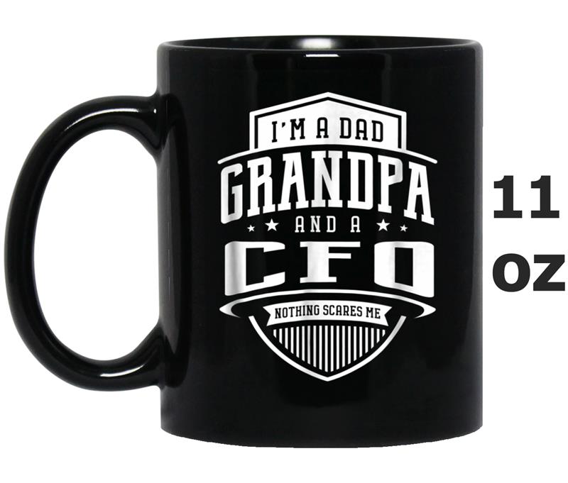 I'm A Dad Grandpa & A CFO Nothing Scares Me Mug OZ