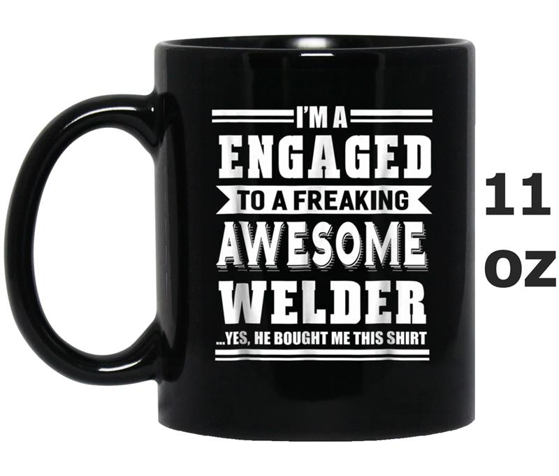 I'm Engaged To A Freaking Awesome Welder Ladies Mug OZ