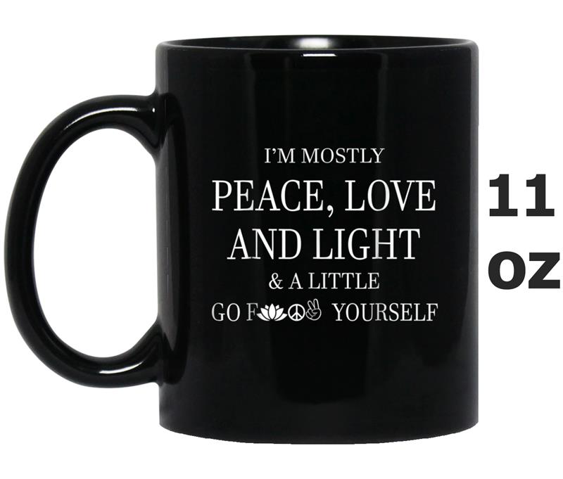 I'm mostly peace love and light tee Mug OZ