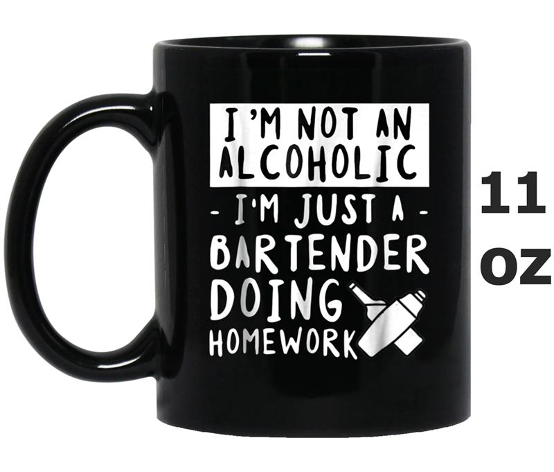 Im Not An Alcoholic Im Just A Bartender Doing Homework Mug OZ