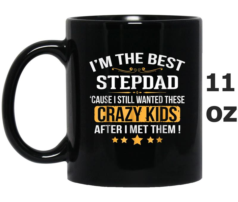 I'm The Best Step Dad Crazy Father's Day  Gift Mug OZ