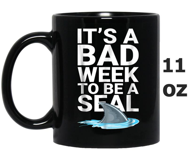 It's bad week to be seal funny shark  birthday gift Mug OZ