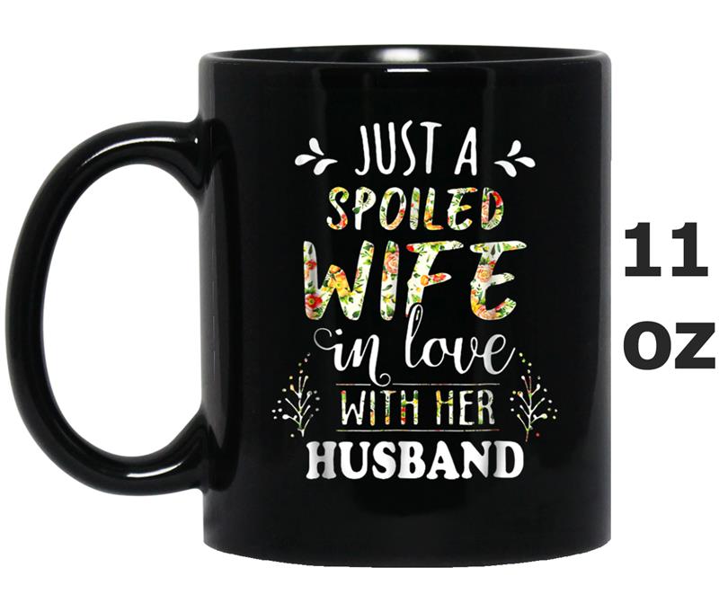Just A Spoiled Wife In Love With Her Husband Mug OZ