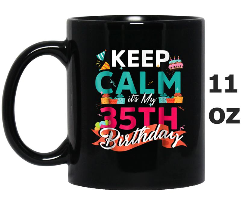 Keep Calm It's My 35th Birthday  35 Years Old Mug OZ