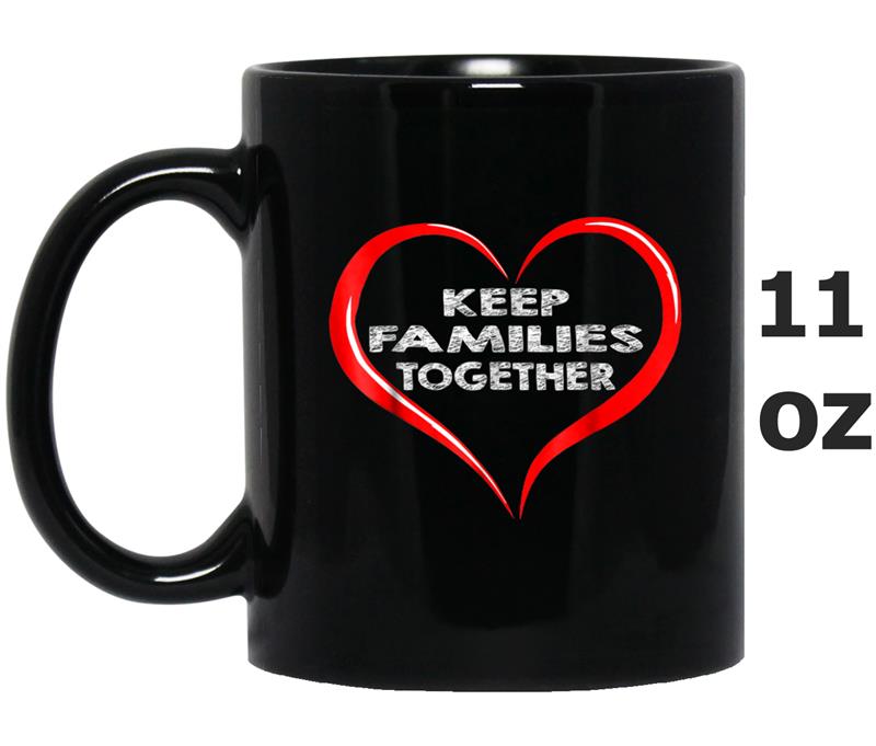 Keep Families together  KeepFamilesTogether Anti Trump Mug OZ