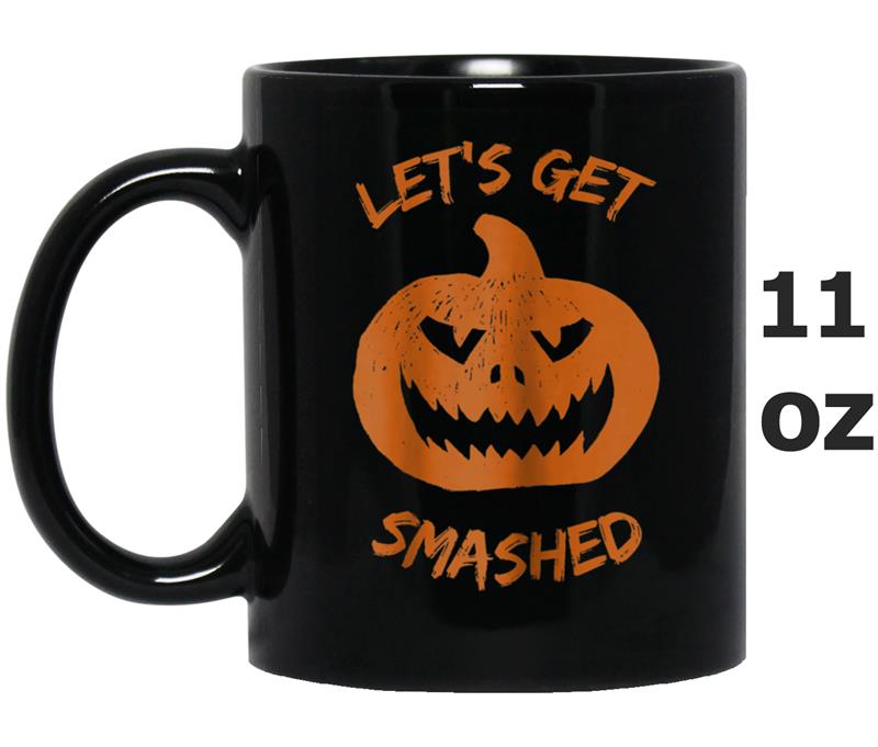 Let's Get Smashed Pumpkin Halloween Orange Mug OZ