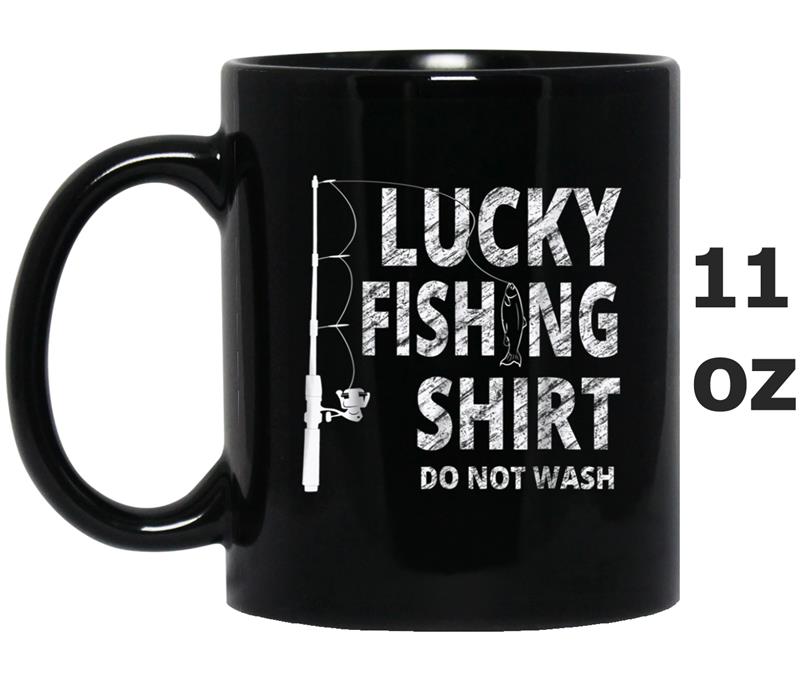 Lucky Fishing  Do Not Wash  - Funny Fisherman Gift Mug OZ