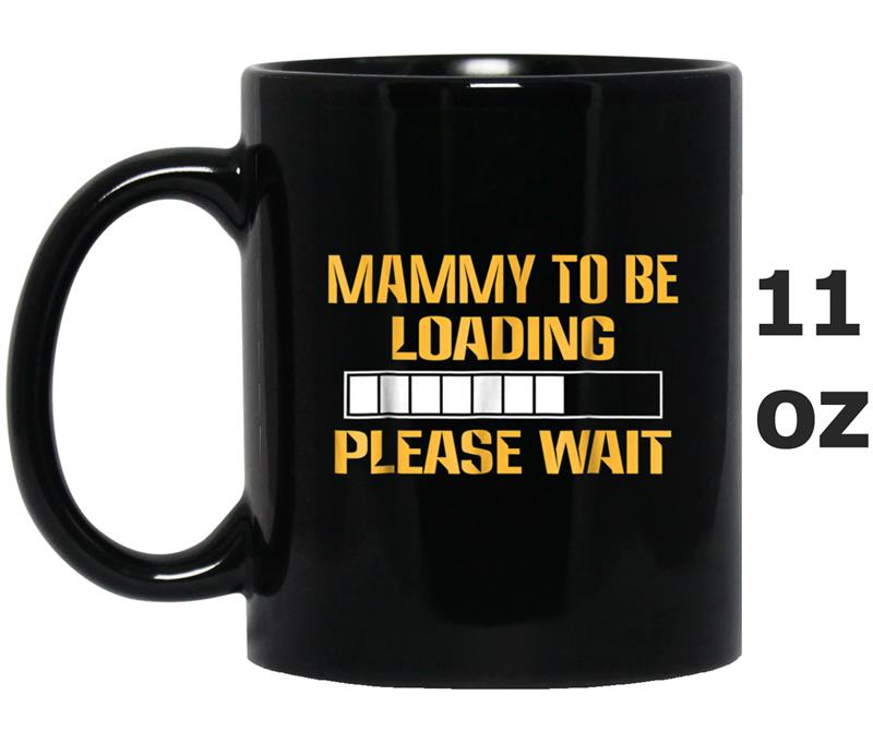 Mammy to be loading , Mammy Gifts Mug OZ