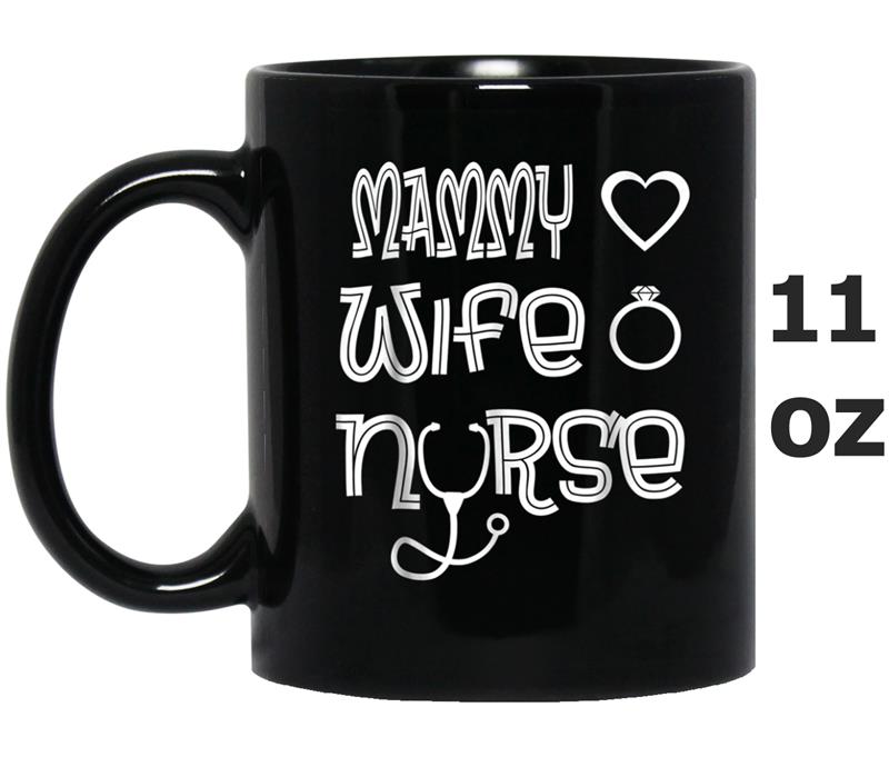 Mammy Wife Nurse  Nurses Day Mothers Day Gift Mug OZ