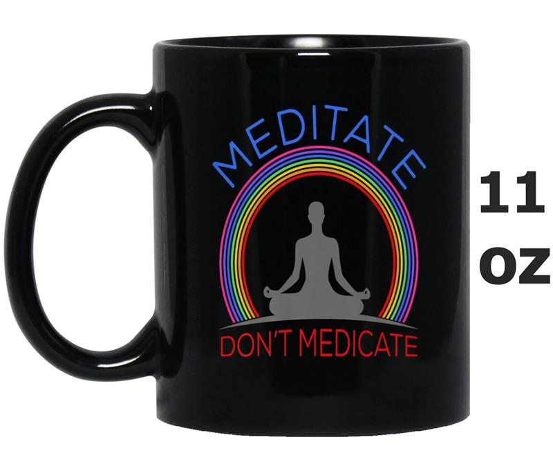 Meditate Don't Medicate Mug OZ