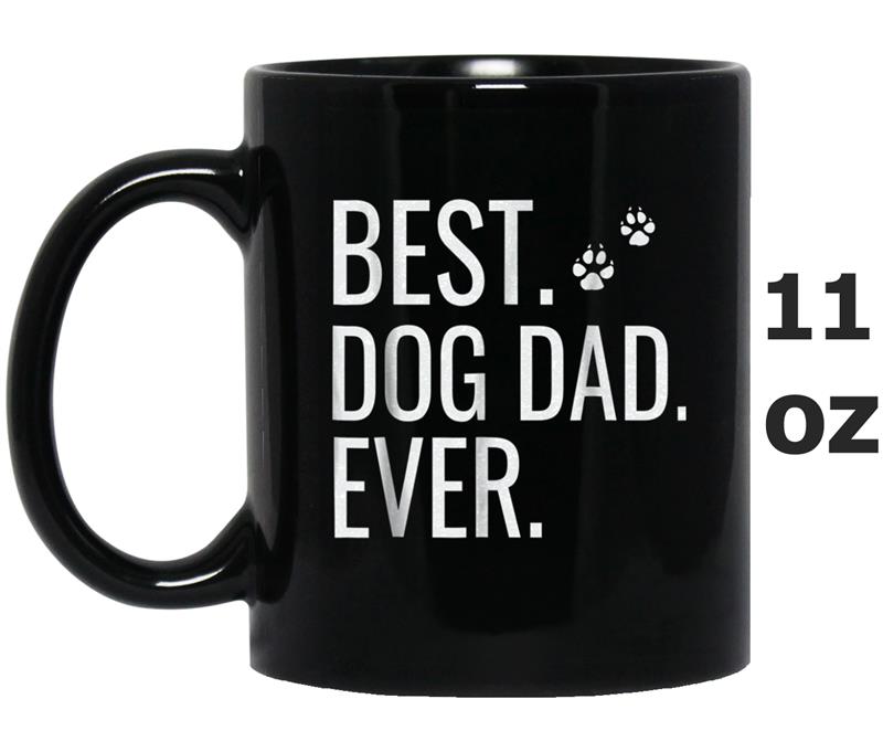 Mens Best Dog Dad Ever Father's Day for dog lovers 2018 Mug OZ
