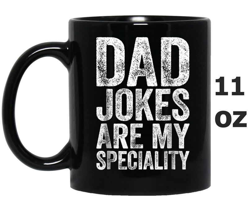 Mens Dad Jokes Are My Specialty  Father's Day Gif Mug OZ