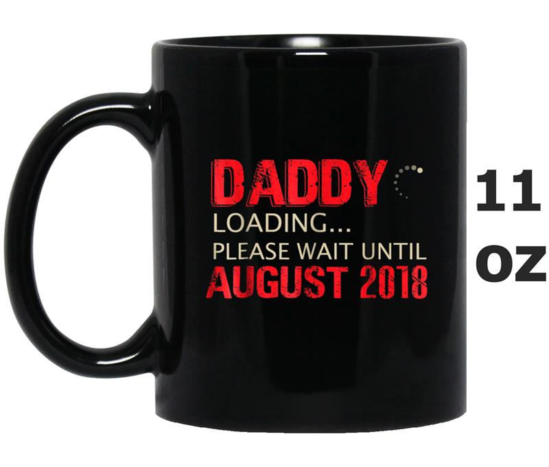 Mens Daddy Loading Please Wait Until August 2018 Mug OZ