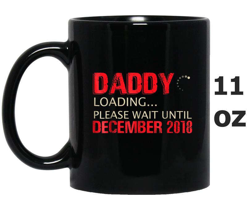 Mens Daddy Loading Please Wait Until December 2018 Mug OZ