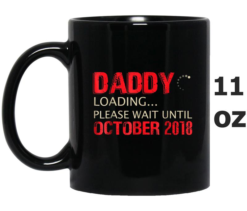 Mens Daddy Loading Please Wait Until October 2018 Mug OZ