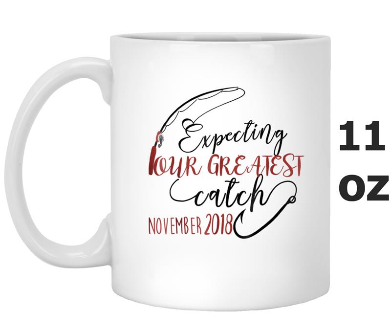 Mens Expecting Our Greatest Catch  Fishing Dad 2018 November Mug OZ