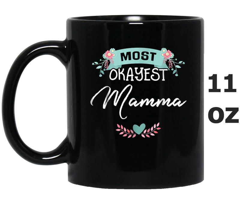 Most Okayest Mamma Mothers Day  Gift Mug OZ