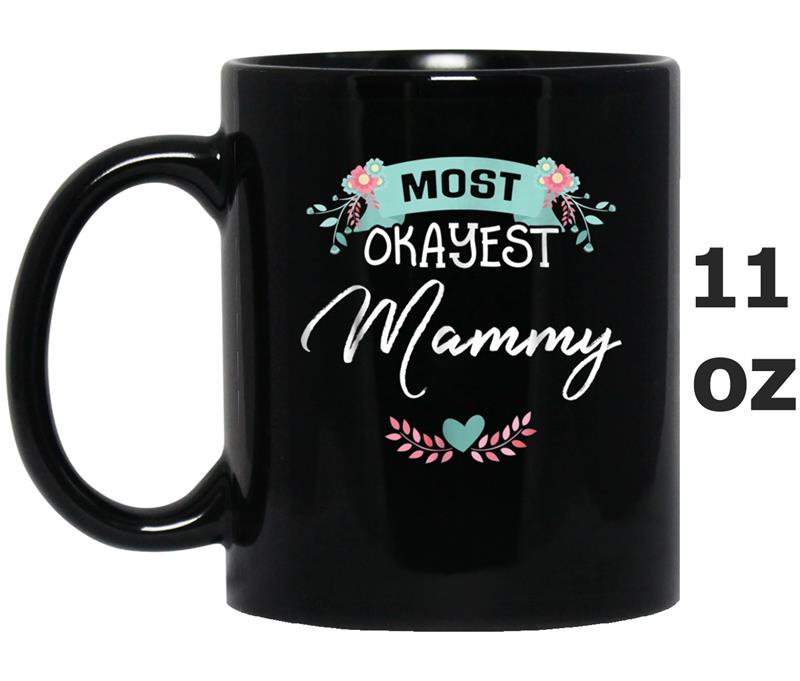 Most Okayest Mammy Mothers Day  Gift Mug OZ