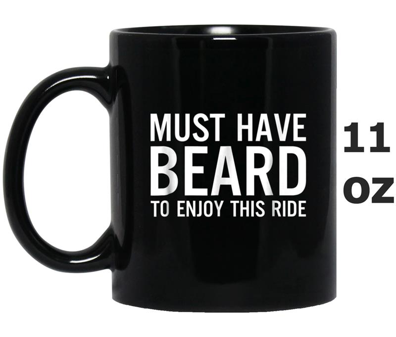 Must Have Beard To Enjoy This Ride Mug OZ