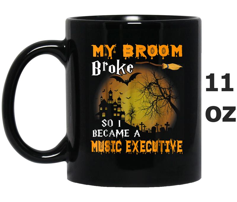 My Broom Broke So I Became A Music Executive Mug OZ