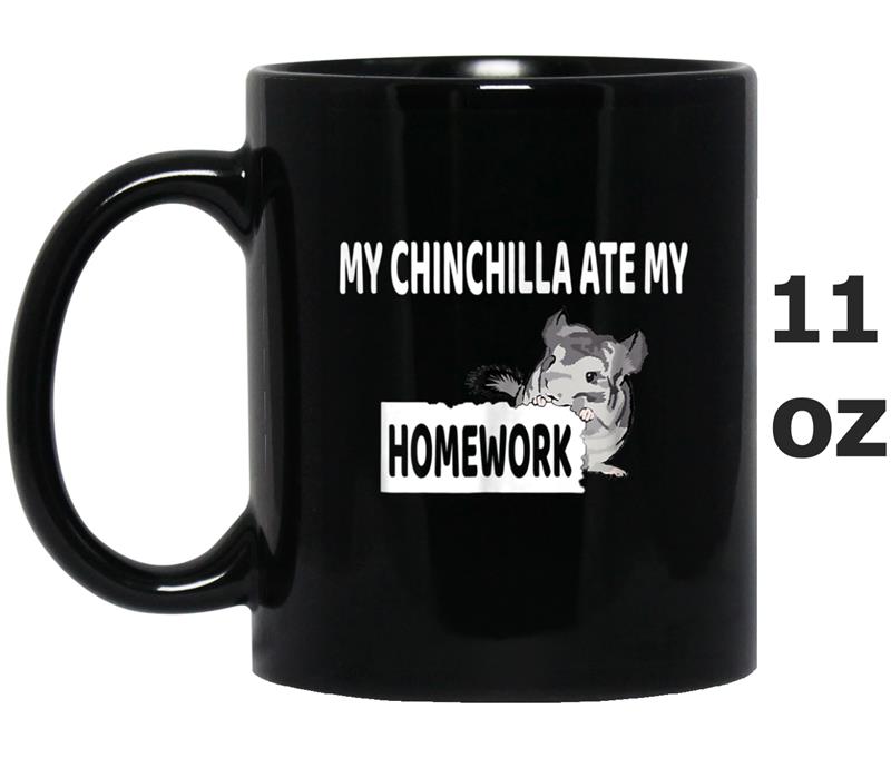 My Chinchilla Ate My Homework  for Chinchillas Owners Mug OZ