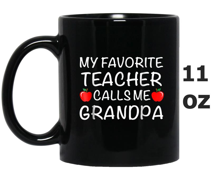 My Favorite Teacher Calls Me Grandpa  Father's Day Mug OZ