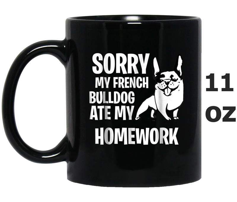 My French Bulldog Ate My Homework Mug OZ