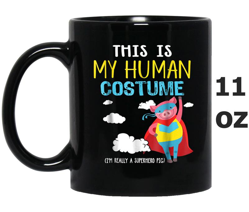 My Human Costume A Superhero Pig Halloween Mug OZ