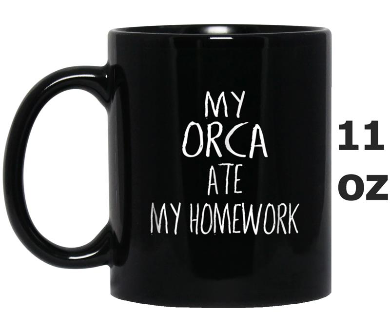 My ORCA Ate My Homework  Funny ORCA Mug OZ