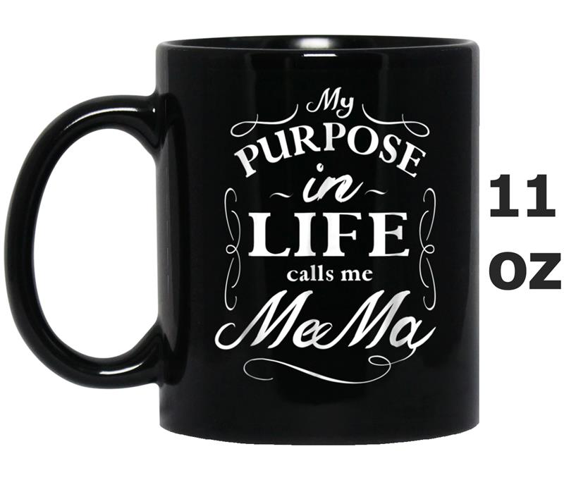 My Purpose In Life Calls Me MeMa Mother's Day Gift Mug OZ