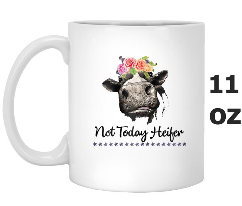 Not today heifer  ,funny farmer gifts Mug OZ