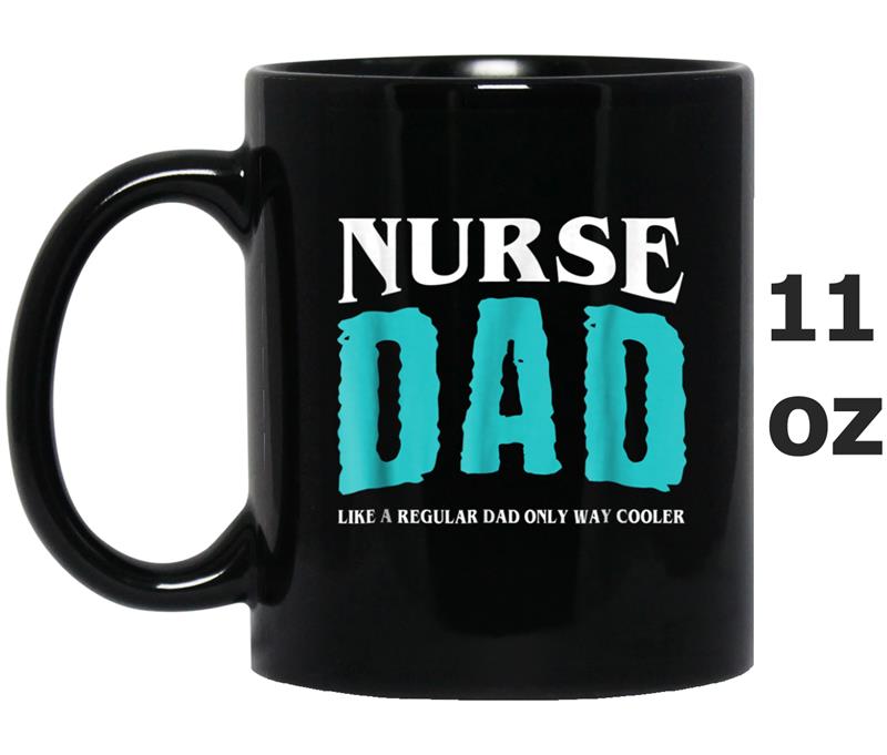 Nurse Dad  Funny Father's Day Gift Mug OZ